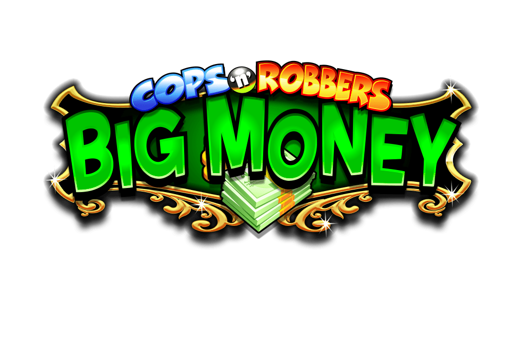 Cops ‘n’ Robbers Big Money