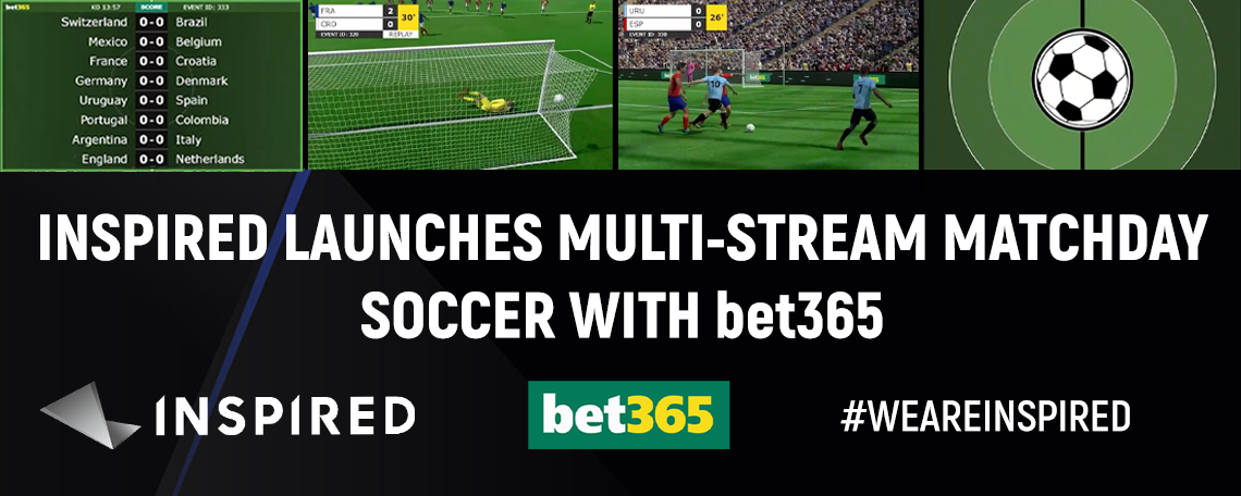 INSPIRED LAUNCHES MULTI-STREAM MATCHDAY SOCCER WITH bet365 | Inspired  Entertainment