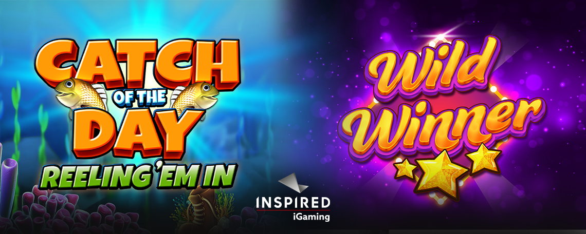 INSPIRED LAUNCHES ITS LATEST ONLINE & MOBILE SLOT GAMES: CATCH OF THE DAY REELING ‘EM IN™ & WILD WINNER™ BANNER