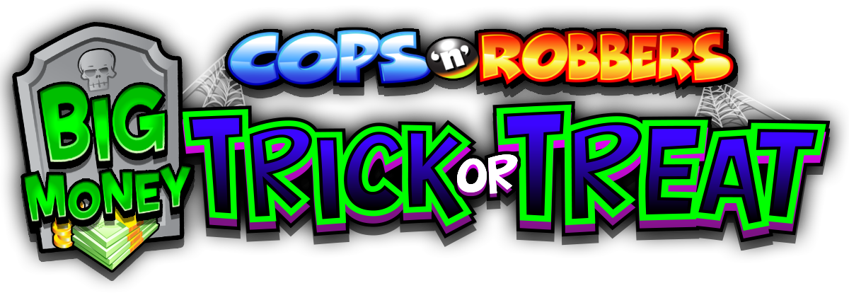 Cops ‘n’ Robbers Big Money Trick or Treat Logo